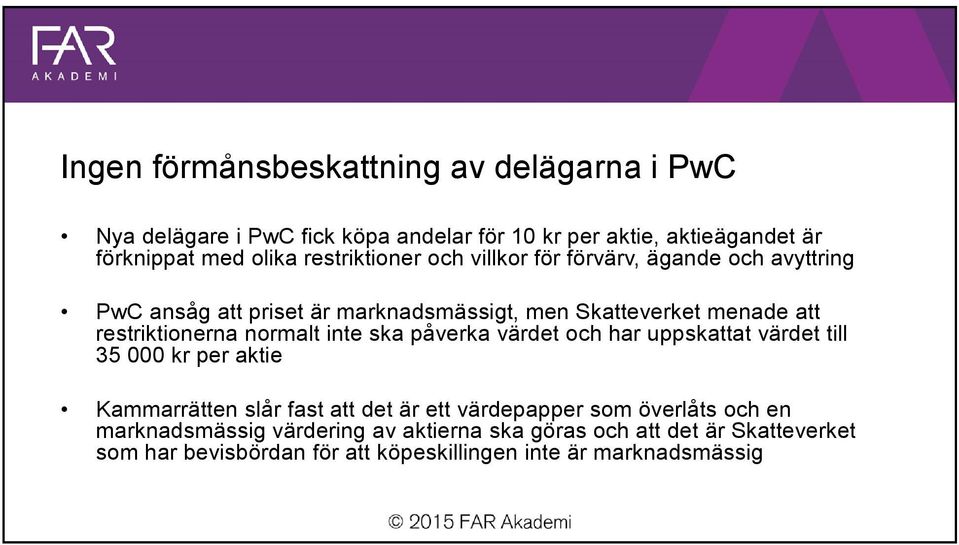 normalt inte ska påverka värdet och har uppskattat värdet till 35 000 kr per aktie Kammarrätten slår fast att det är ett värdepapper som