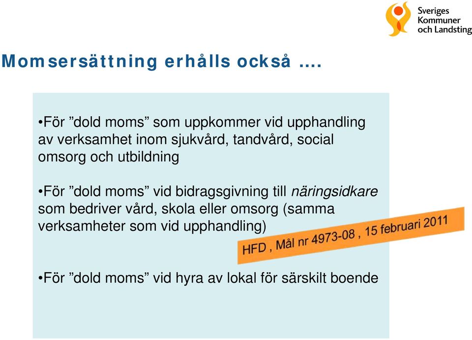 tandvård, social omsorg och utbildning För dold moms vid bidragsgivning till