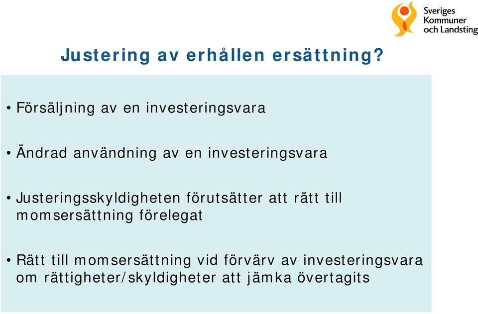 investeringsvara Justeringsskyldigheten förutsätter att rätt till