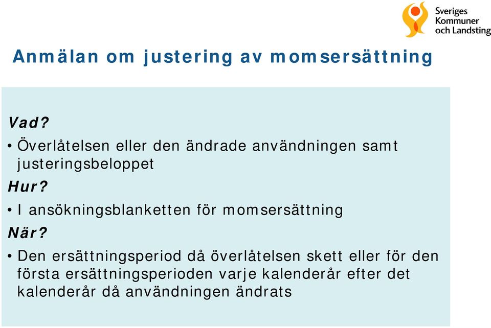 I ansökningsblanketten för momsersättning När?