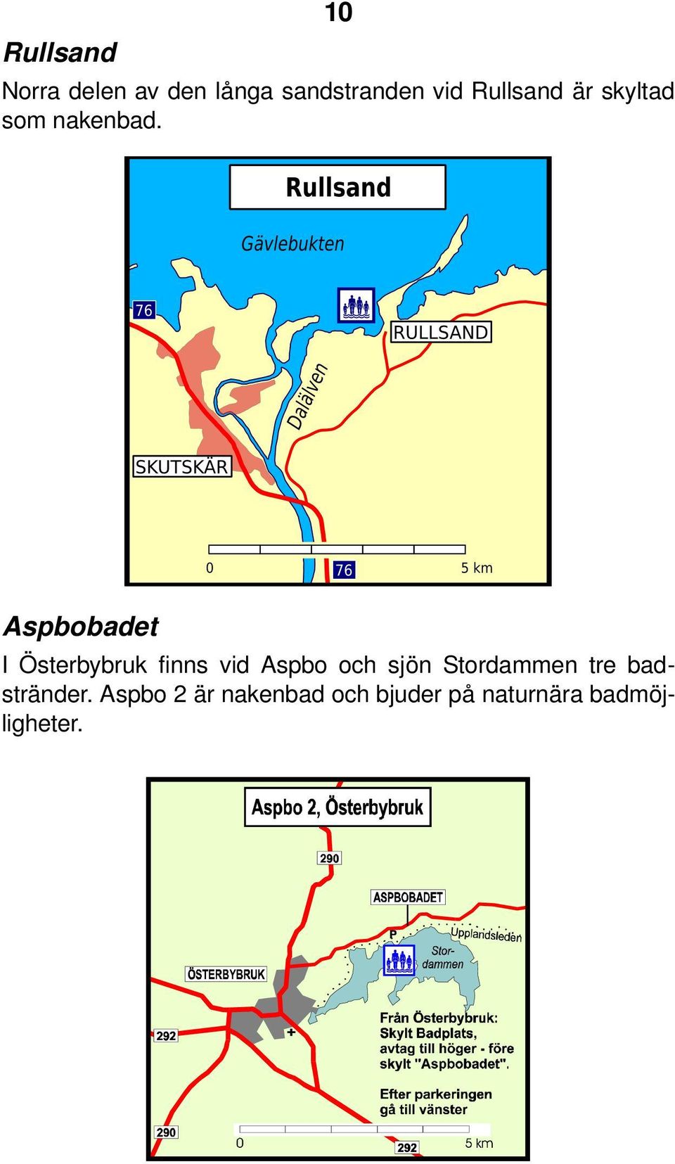 Aspbobadet I Österbybruk finns vid Aspbo och sjön