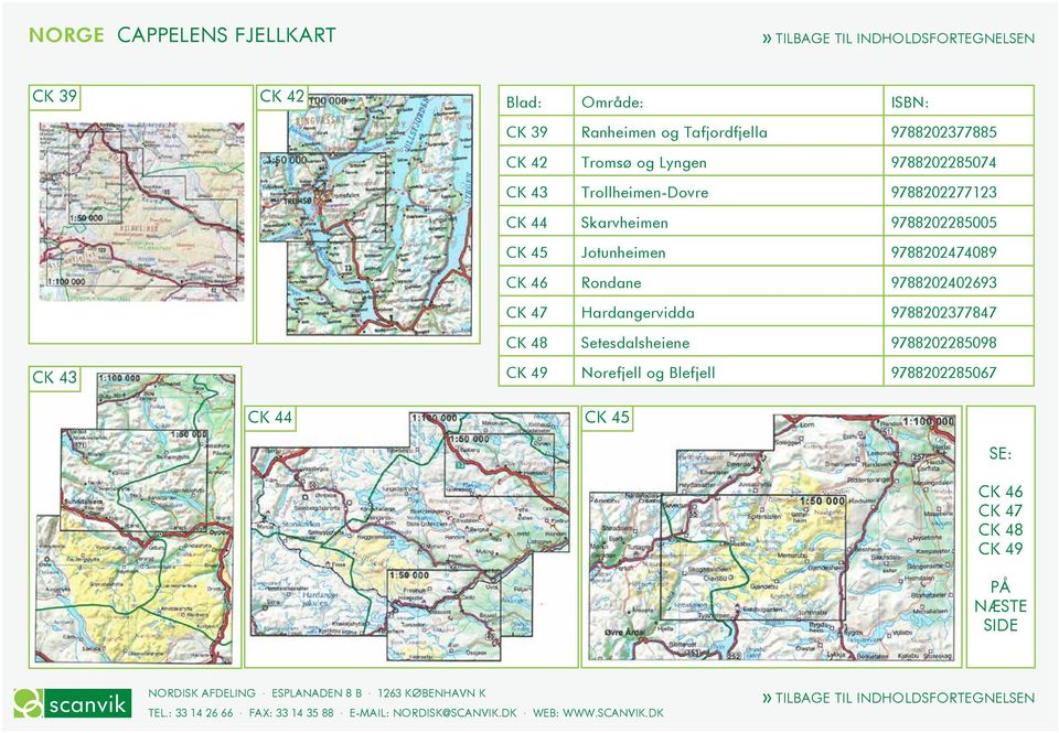 Hardangervidda 9788202377847 CK 48 Setesdalsheiene 9788202285098 CK 49 Norefjell og Blefjell 9788202285067 CK 44 CK 45 SE: CK 46 CK 47 CK