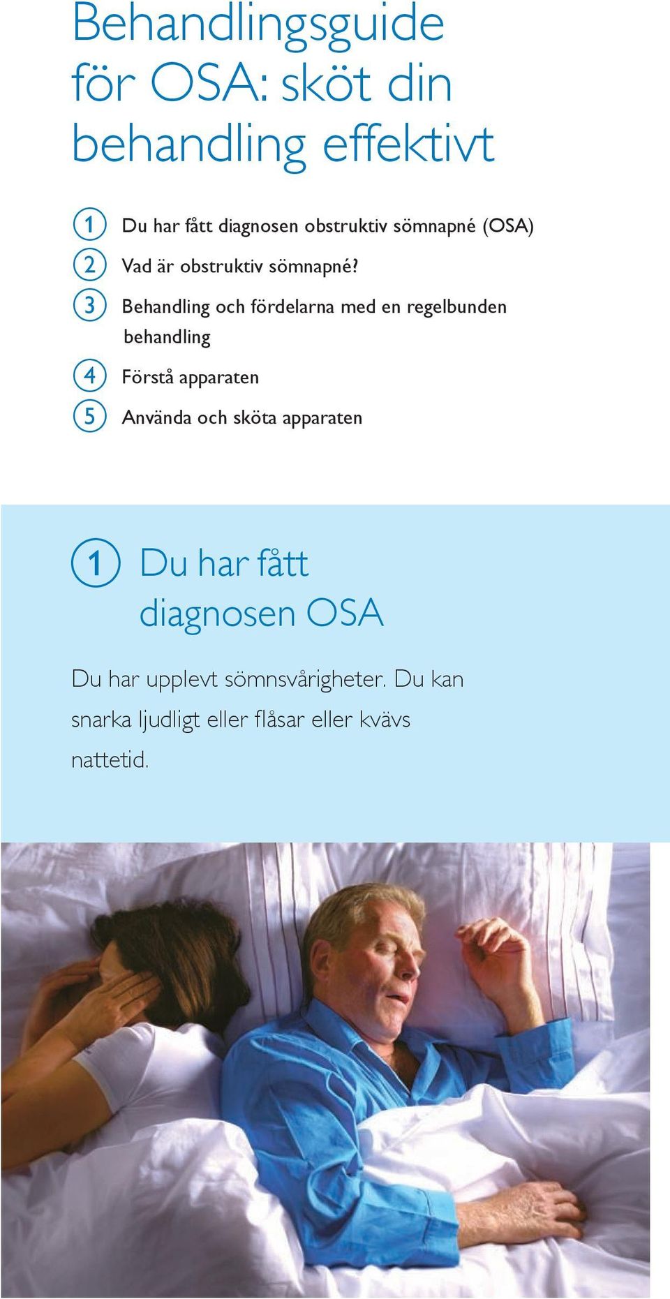 c Behandling och fördelarna med en regelbunden behandling d Förstå apparaten e Använda