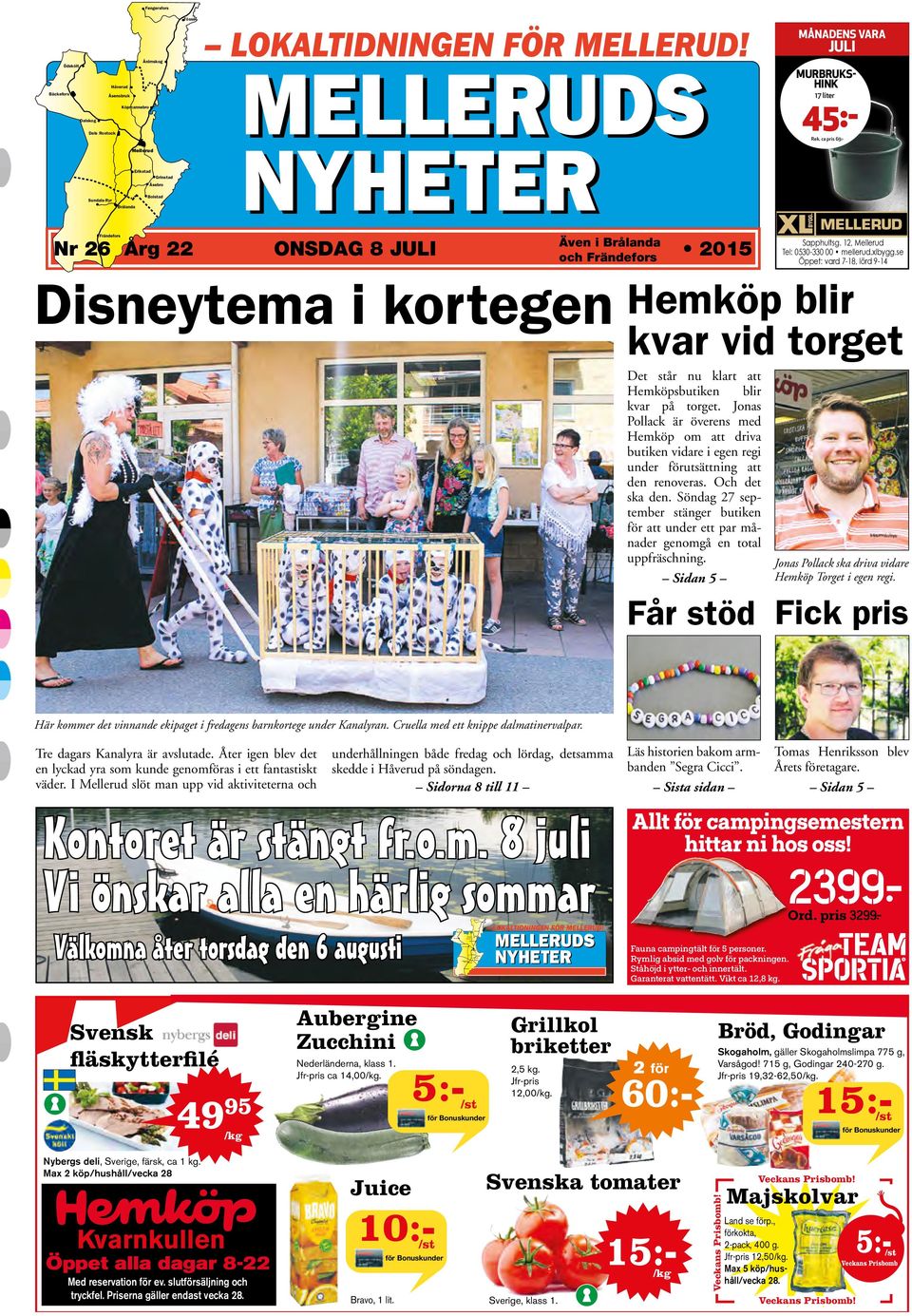 MELLERUDS NYHETER Även i Brålanda och Frändefors Frändefors Nr 26 Årg 22 ONSDAG 8 JULI 2015 Disneytema i kortegen Här kommer det vinnande ekipaget i fredagens barnkortege under Kanalyran.