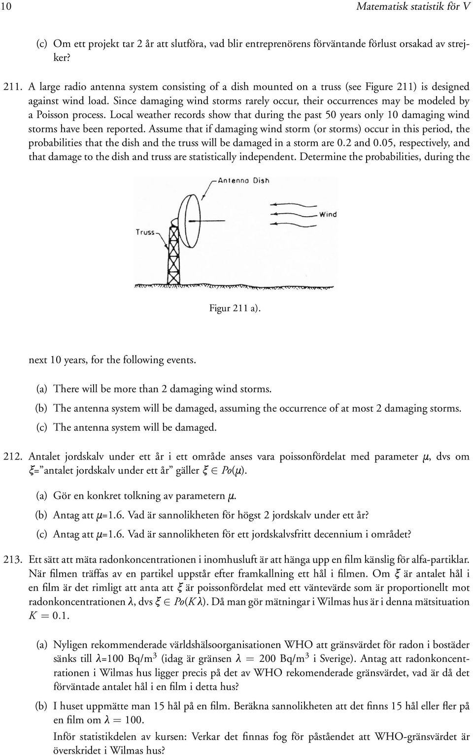 Since damaging wind storms rarely occur, their occurrences may be modeled by a Poisson process.