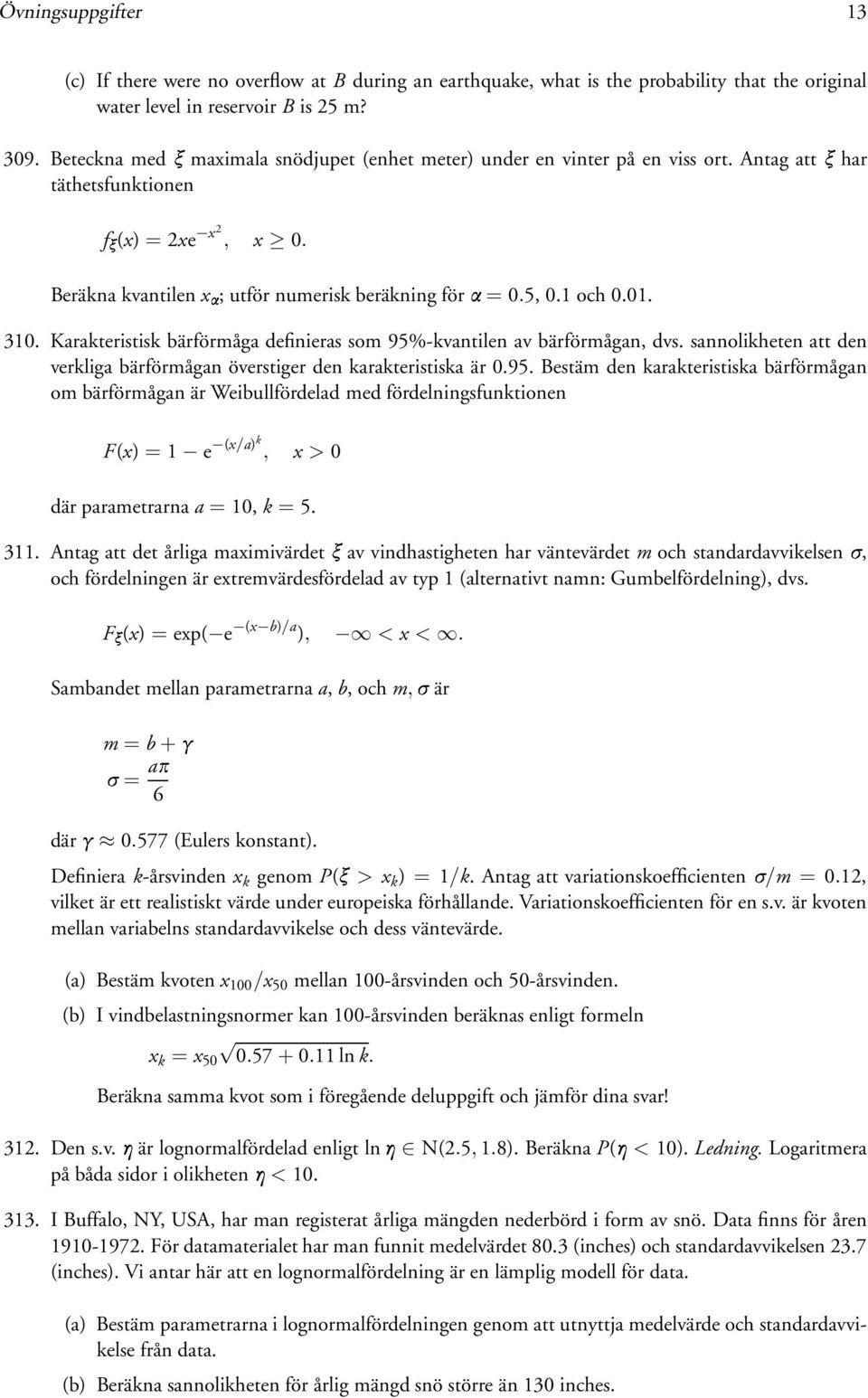 01. 310. Karakteristisk bärförmåga definieras som 95%