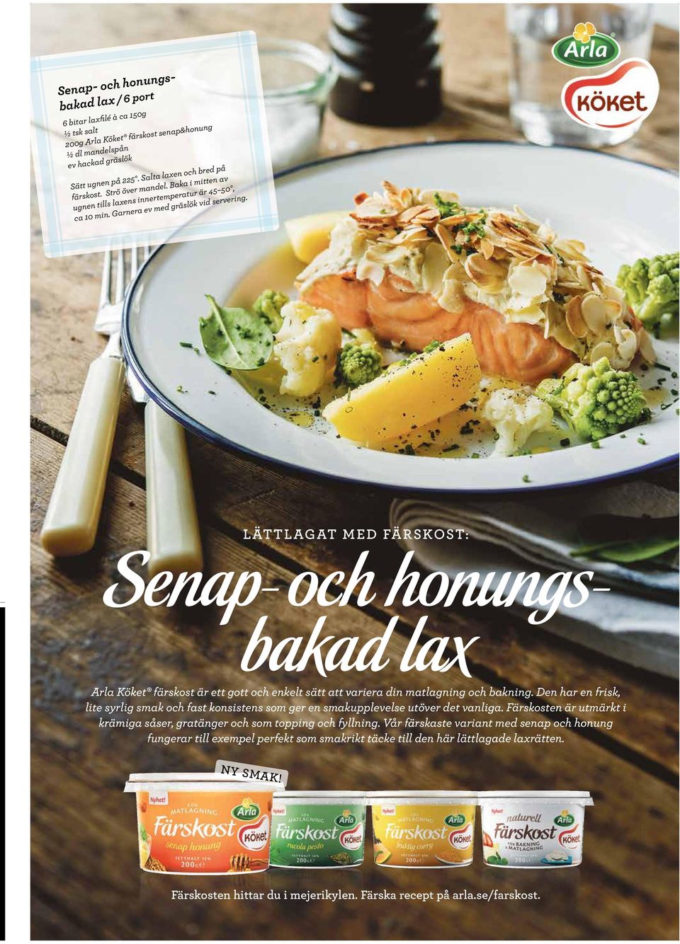 LÄTTLAGAT MED FÄRSKOST: Senap- och honungsbakad lax Arla Köket färskost är ett gott och enkelt sätt att variera din matlagning och bakning.