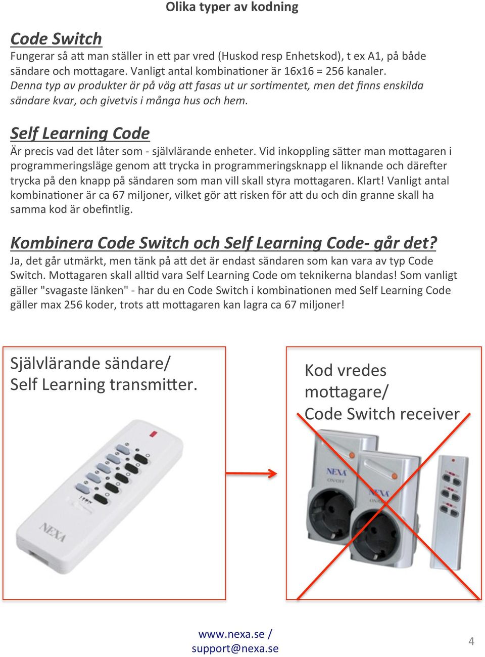 Self Learning Code Är precis vad det låter som - självlärande enheter.