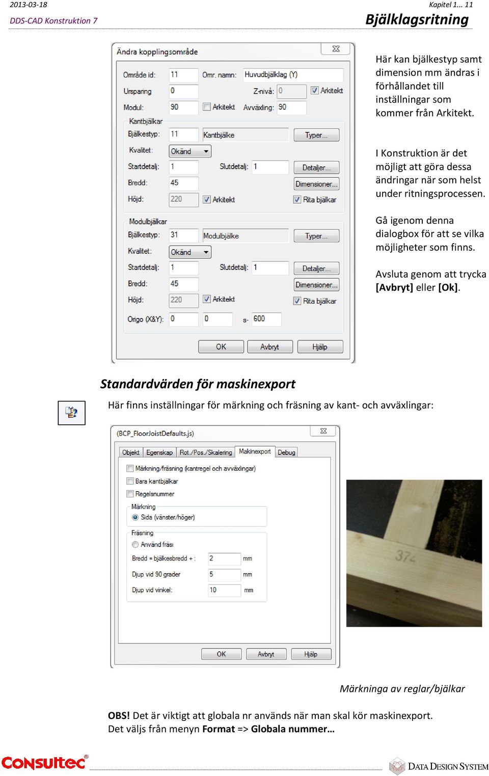 Gå igenom denna dialogbox för att se vilka möjligheter som finns. Avsluta genom att trycka [Avbryt] eller [Ok].