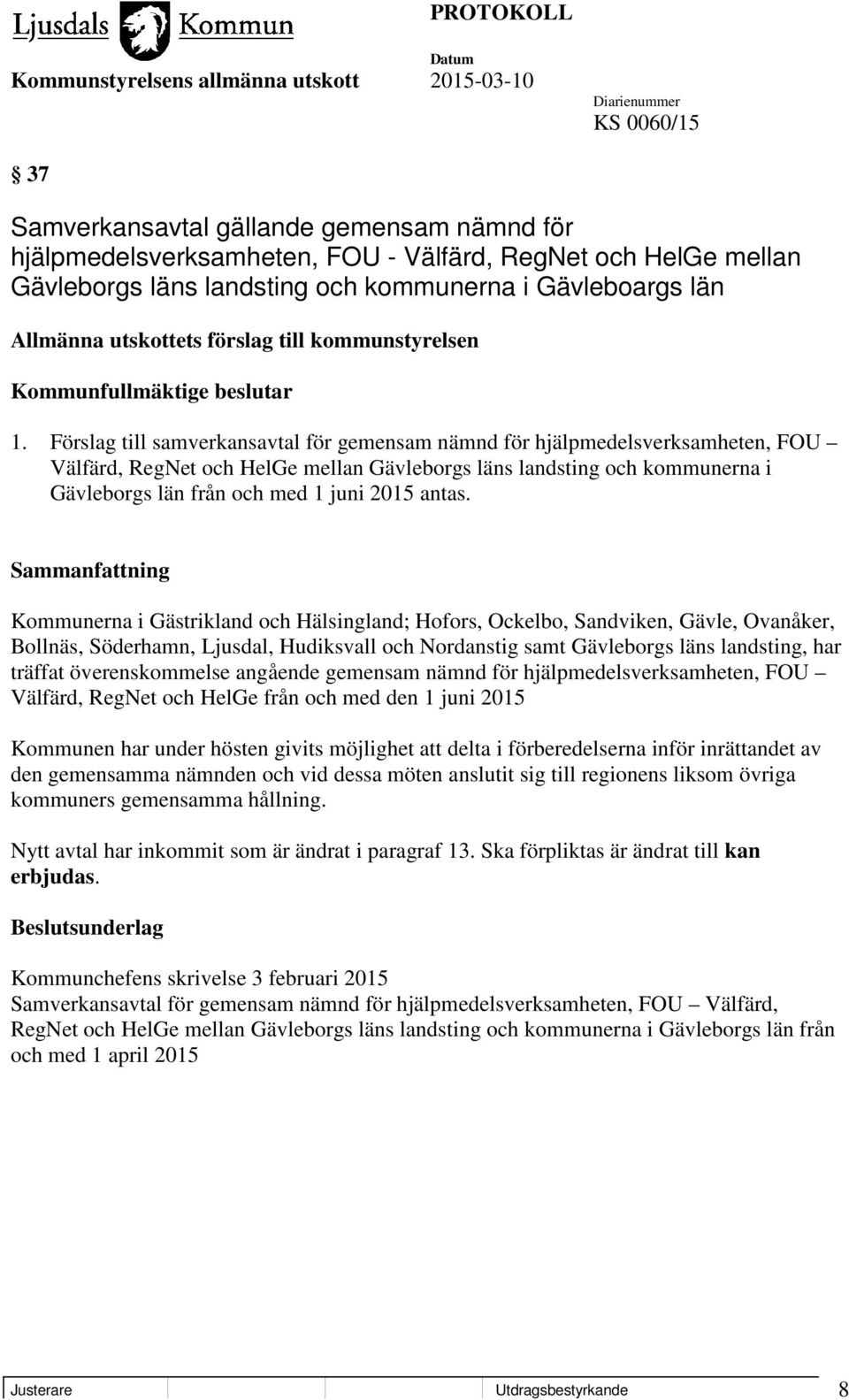 Förslag till samverkansavtal för gemensam nämnd för hjälpmedelsverksamheten, FOU Välfärd, RegNet och HelGe mellan Gävleborgs läns landsting och kommunerna i Gävleborgs län från och med 1 juni 2015