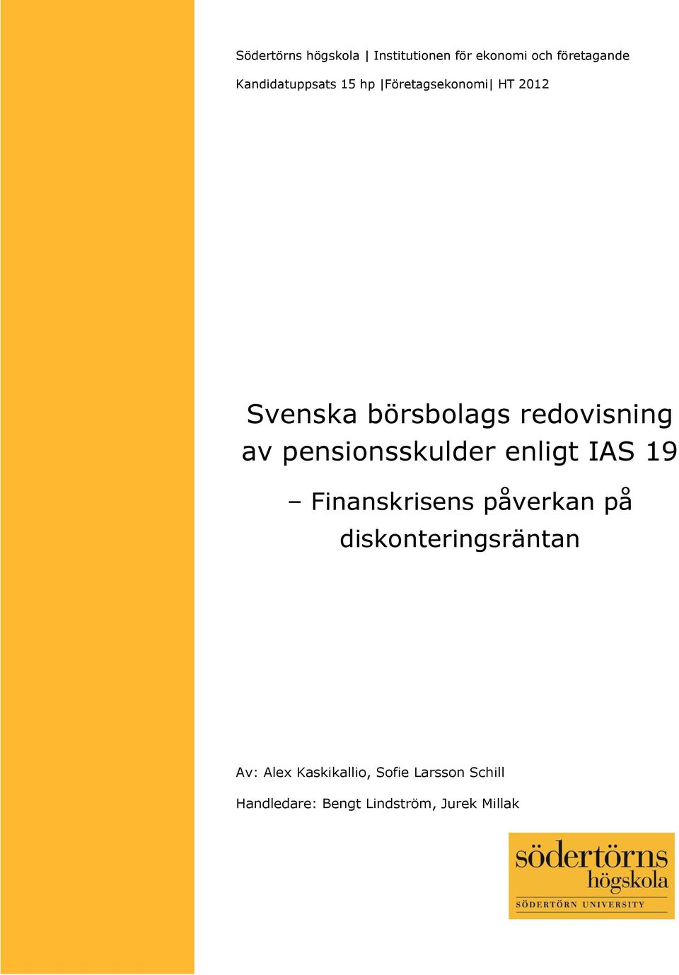 redovisning av pensionsskulder enligt IAS 19 Finanskrisens påverkan på