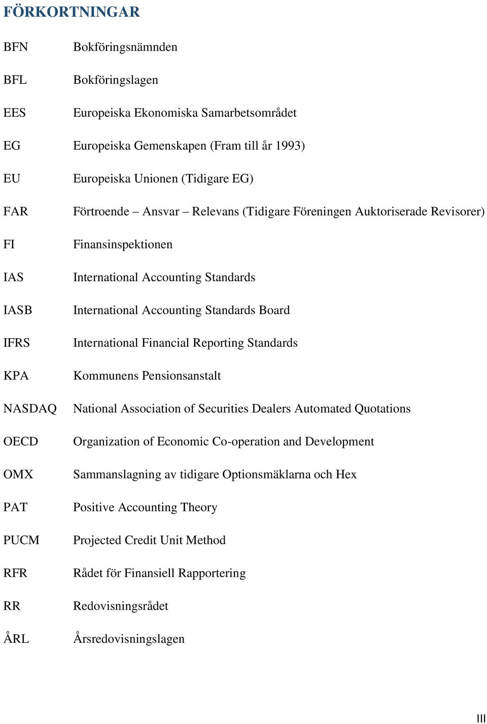 Accounting Standards Board International Financial Reporting Standards Kommunens Pensionsanstalt National Association of Securities Dealers Automated Quotations Organization of Economic