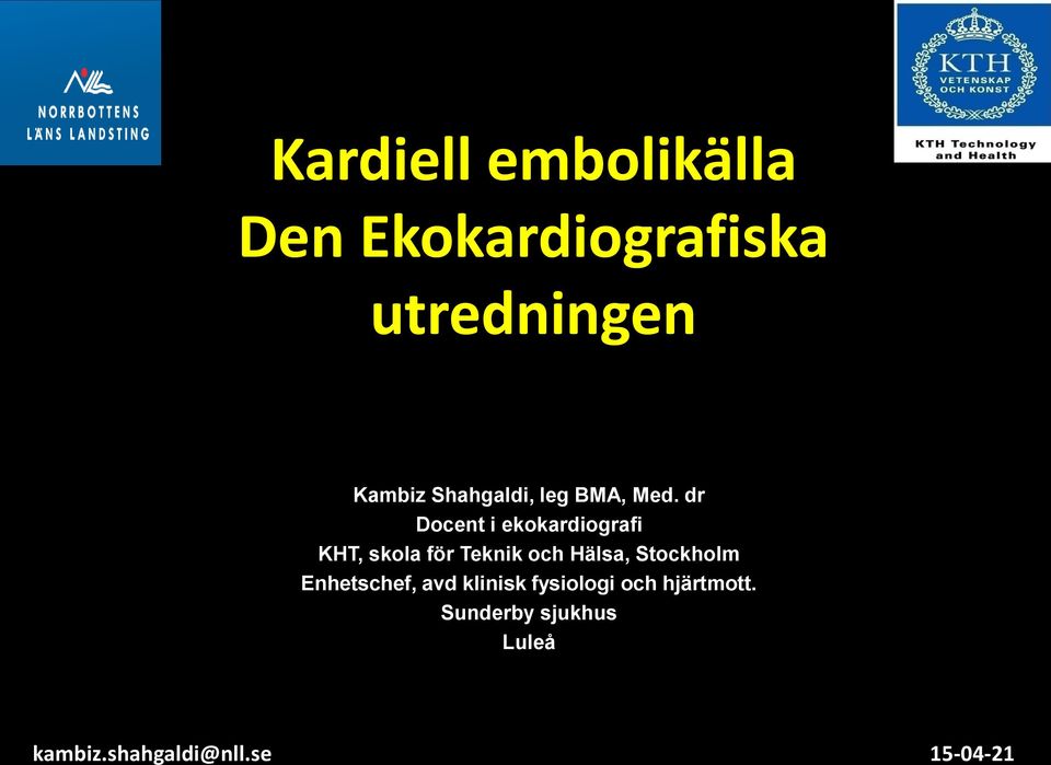 dr Docent i ekokardiografi KHT, skola för Teknik och Hälsa,