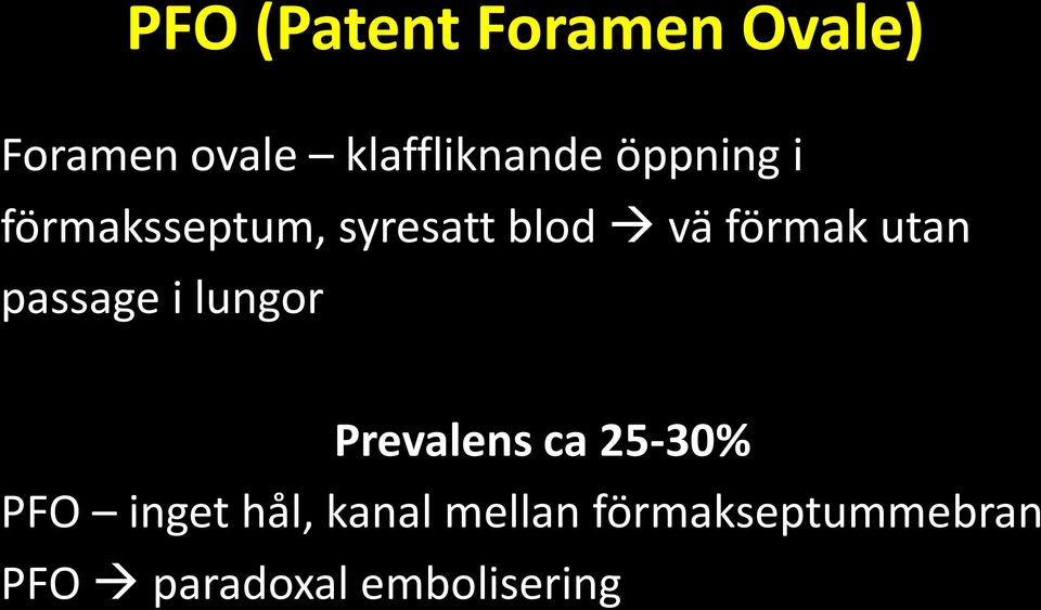 passage i lungor Prevalens ca 25-30% PFO inget hål,