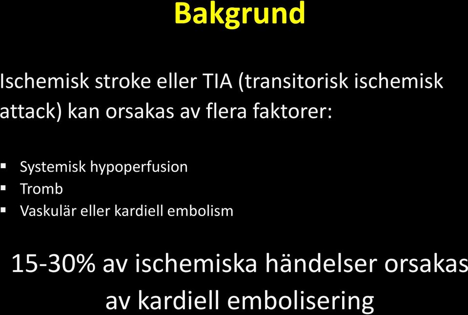 Systemisk hypoperfusion Tromb Vaskulär eller kardiell