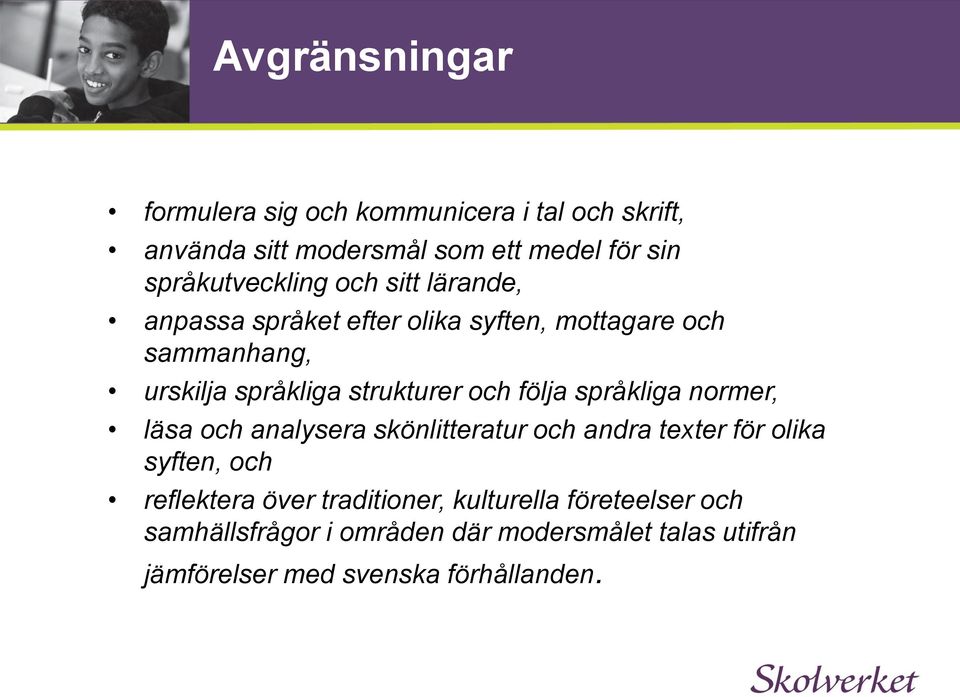 strukturer och följa språkliga normer, läsa och analysera skönlitteratur och andra texter för olika syften, och