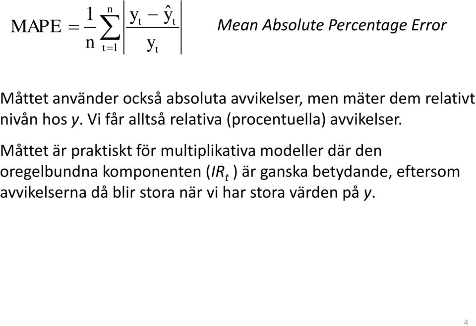 Vi får alltså relativa (procentuella) avvikelser.