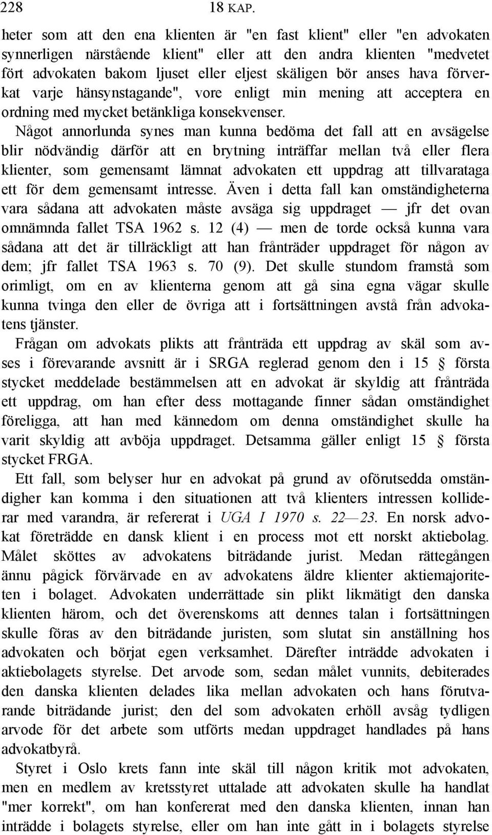 anses hava förverkat varje hänsynstagande", vore enligt min mening att acceptera en ordning med mycket betänkliga konsekvenser.