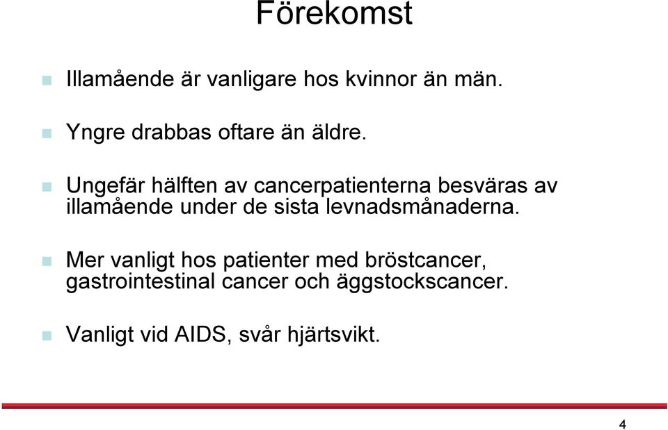 Ungefär hälften av cancerpatienterna besväras av illamående under de sista