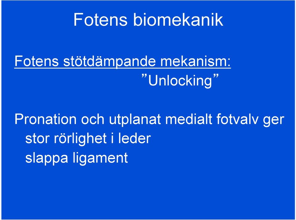 Pronation och utplanat medialt