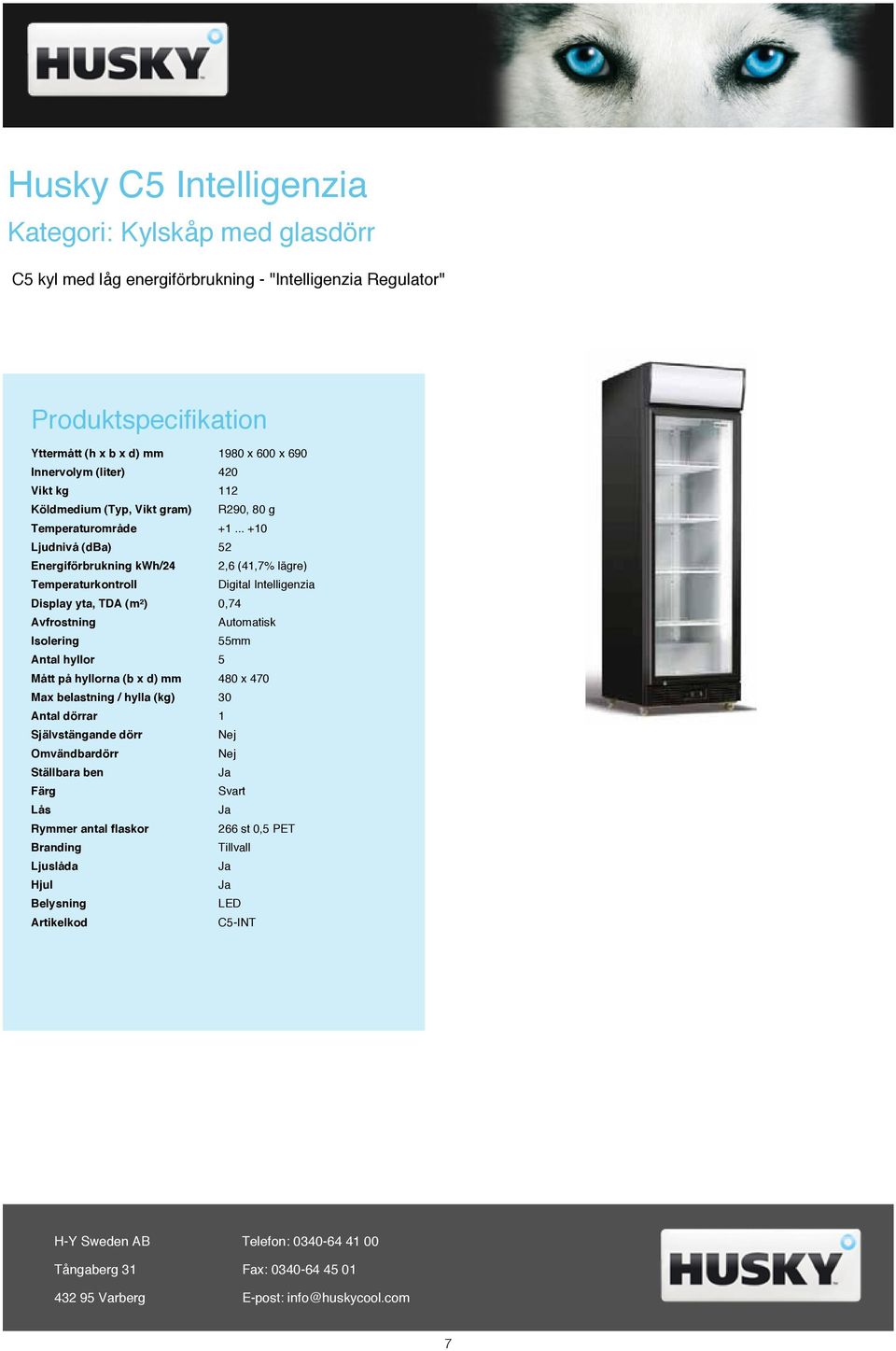 .. +10 Ljudnivå (dba) 52 Energiförbrukning kwh/24 2,6 (41,7% lägre) Intelligenzia Display yta, TDA (m²) 0,74 Isolering 55mm Antal hyllor 5 Mått på