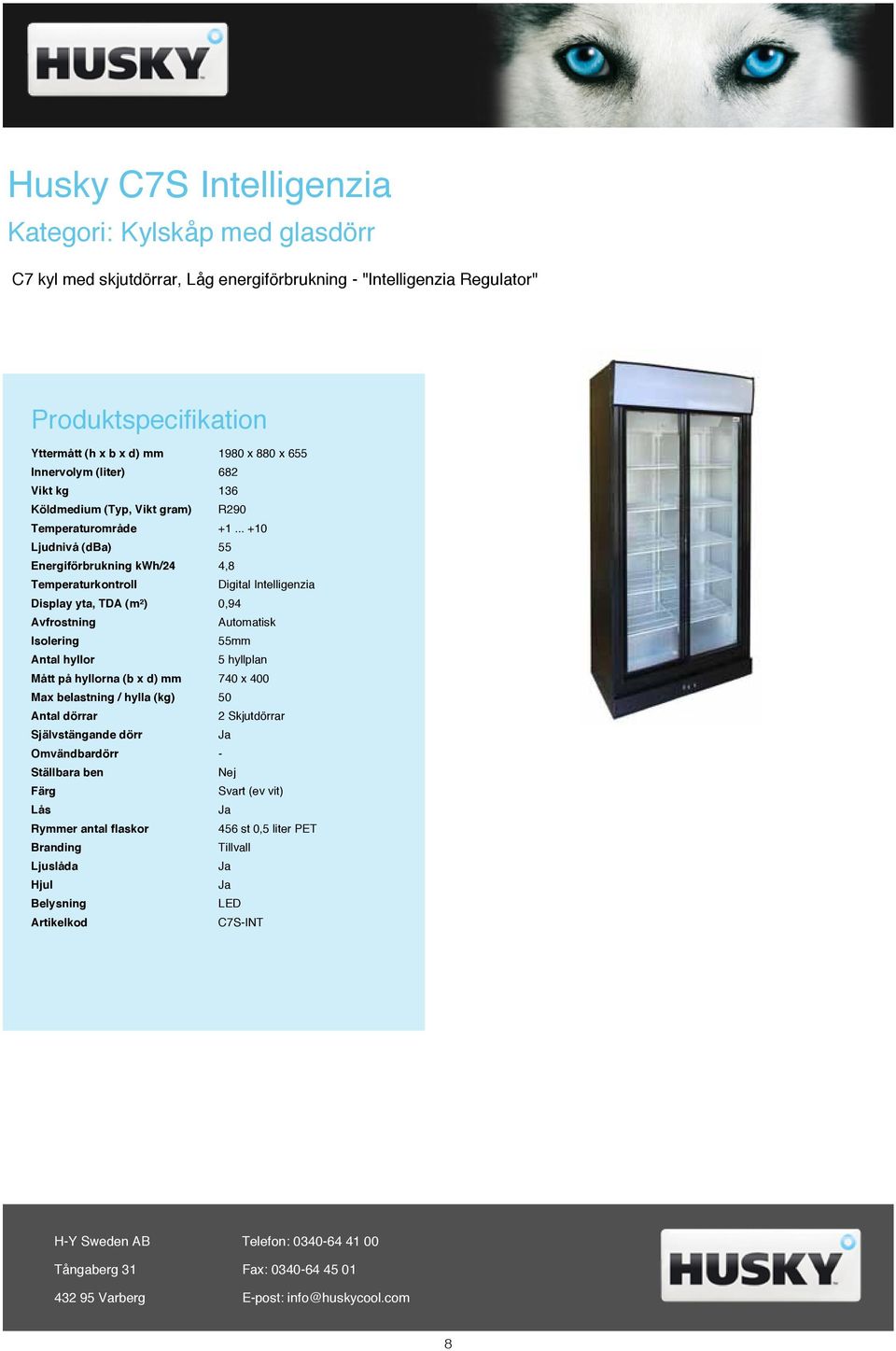 .. +10 Ljudnivå (dba) 55 Energiförbrukning kwh/24 4,8 Intelligenzia Display yta, TDA (m²) 0,94 Isolering 55mm Antal hyllor 5 hyllplan Mått på hyllorna (b x d) mm