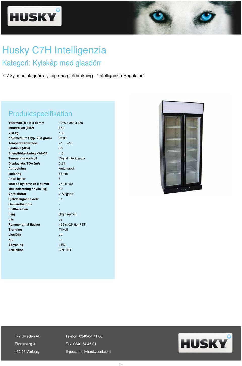 .. +10 Ljudnivå (dba) 55 Energiförbrukning kwh/24 4,8 Intelligenzia Display yta, TDA (m²) 0,94 Isolering 55mm Antal hyllor 5 Mått på hyllorna (b x d) mm 740 x