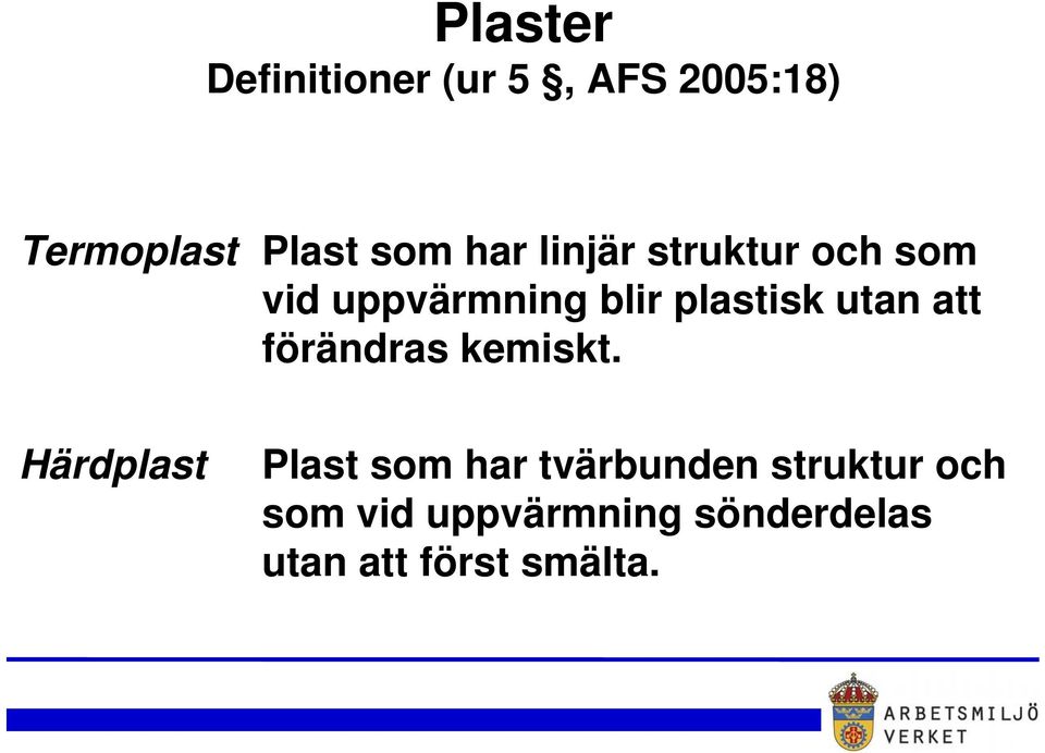 att förändras kemiskt.