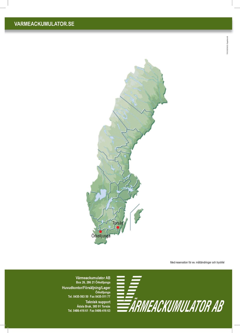 Huvudkontor/Försäljning/Lager Örkelljunga Tel.