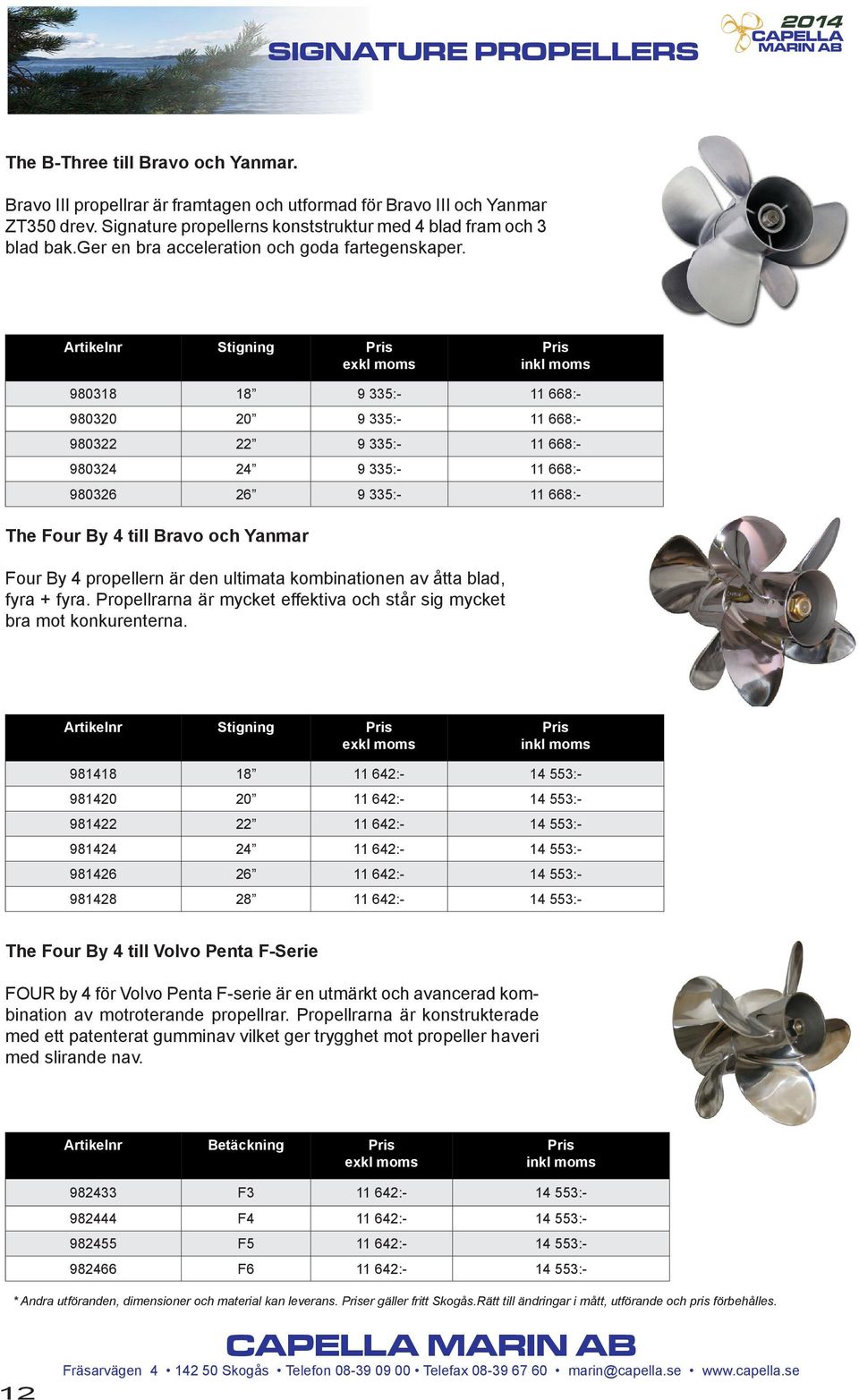 Stigning exkl inkl 980318 18 9 335:- 11 668:- 980320 20 9 335:- 11 668:- 980322 22 9 335:- 11 668:- 980324 24 9 335:- 11 668:- 980326 26 9 335:- 11 668:- The Four By 4 till Bravo och Yanmar Four By 4