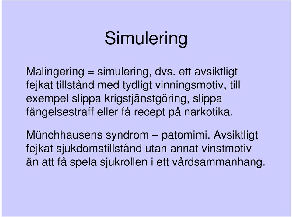 krigstjänstgöring, slippa fängelsestraff eller få recept på narkotika.