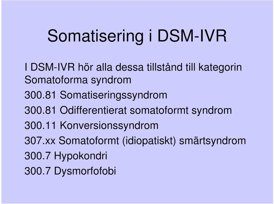 81 Odifferentierat somatoformt syndrom 300.