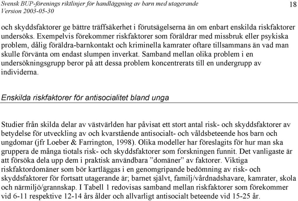 slumpen inverkat. Samband mellan olika problem i en undersökningsgrupp beror på att dessa problem koncentrerats till en undergrupp av individerna.