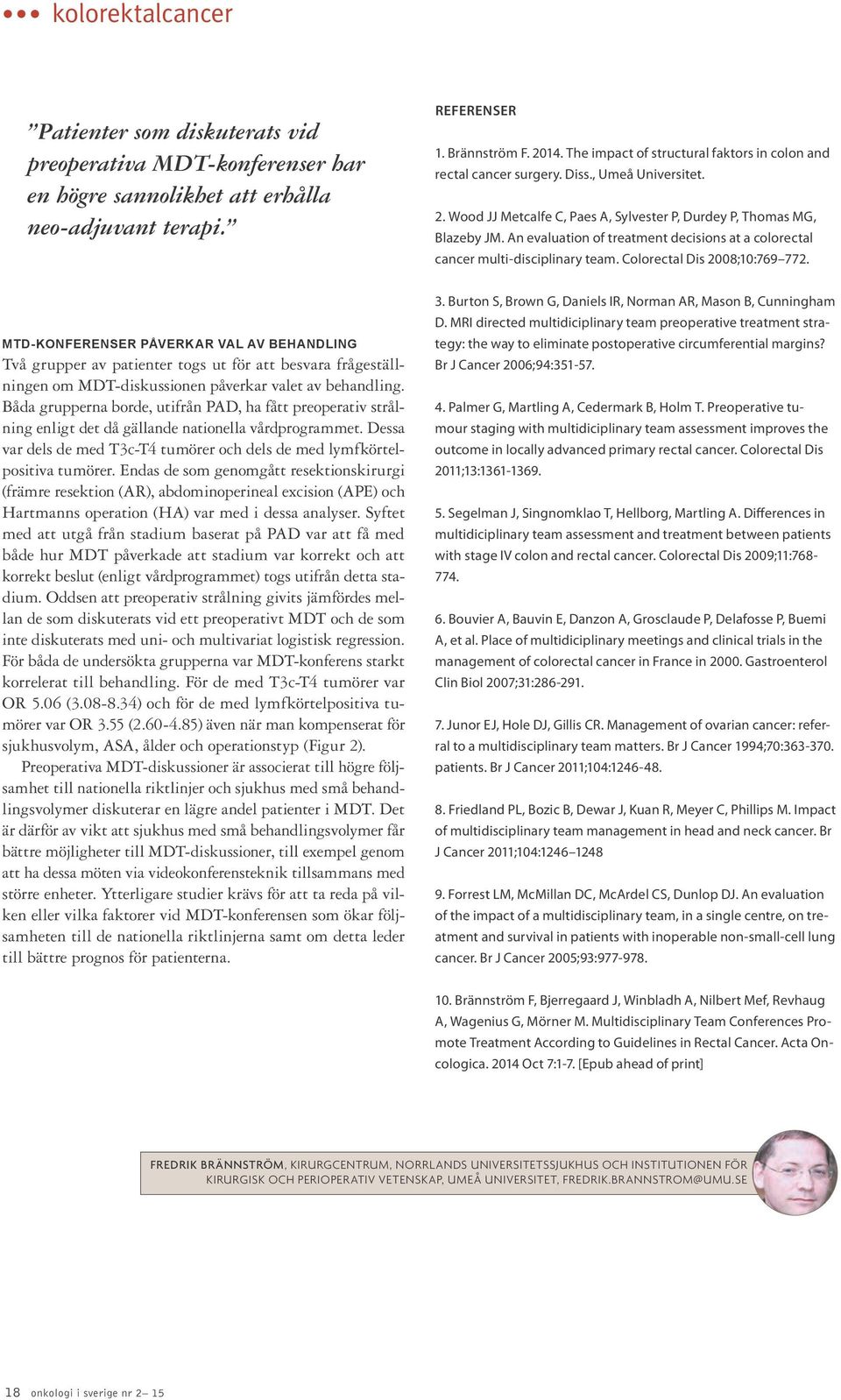 An evaluation of treatment decisions at a colorectal cancer multi-disciplinary team. Colorectal Dis 2008;10:769 772.