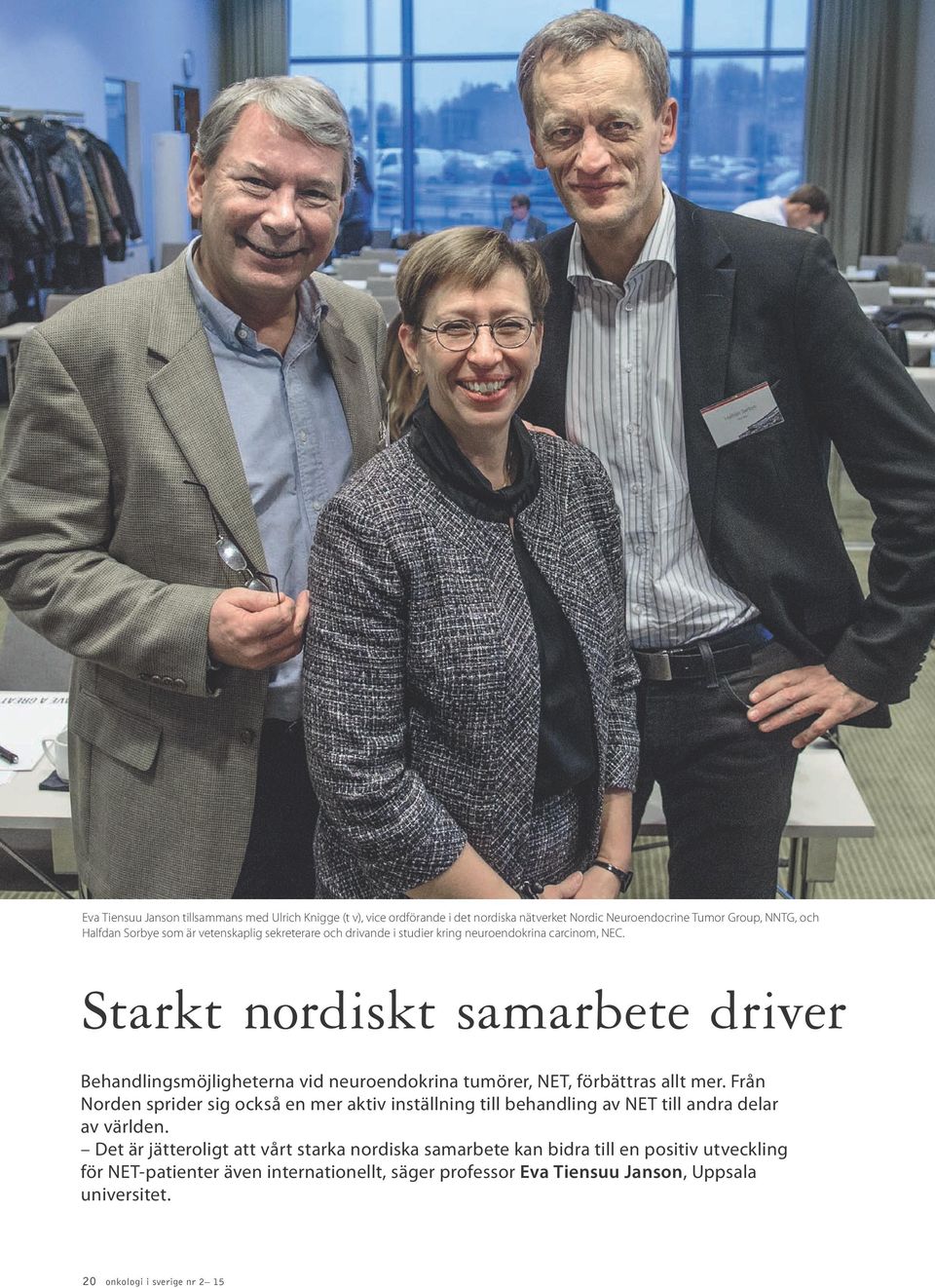 Starkt nordiskt samarbete driver Behandlingsmöjligheterna vid neuroendokrina tumörer, NET, förbättras allt mer.