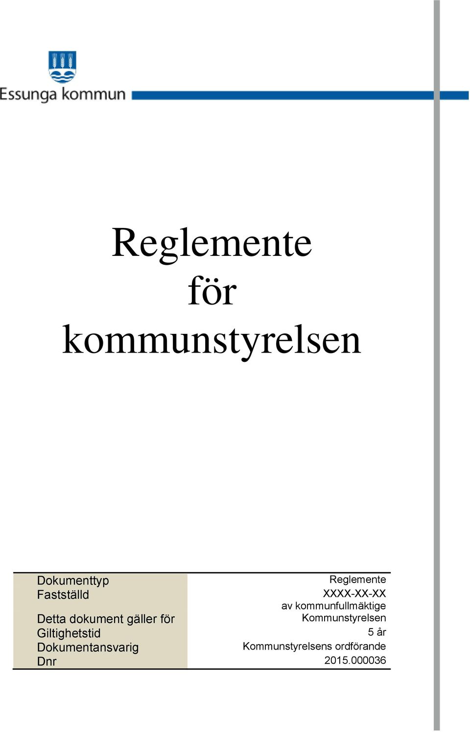 dokument gäller för Kommunstyrelsen Giltighetstid 5 år