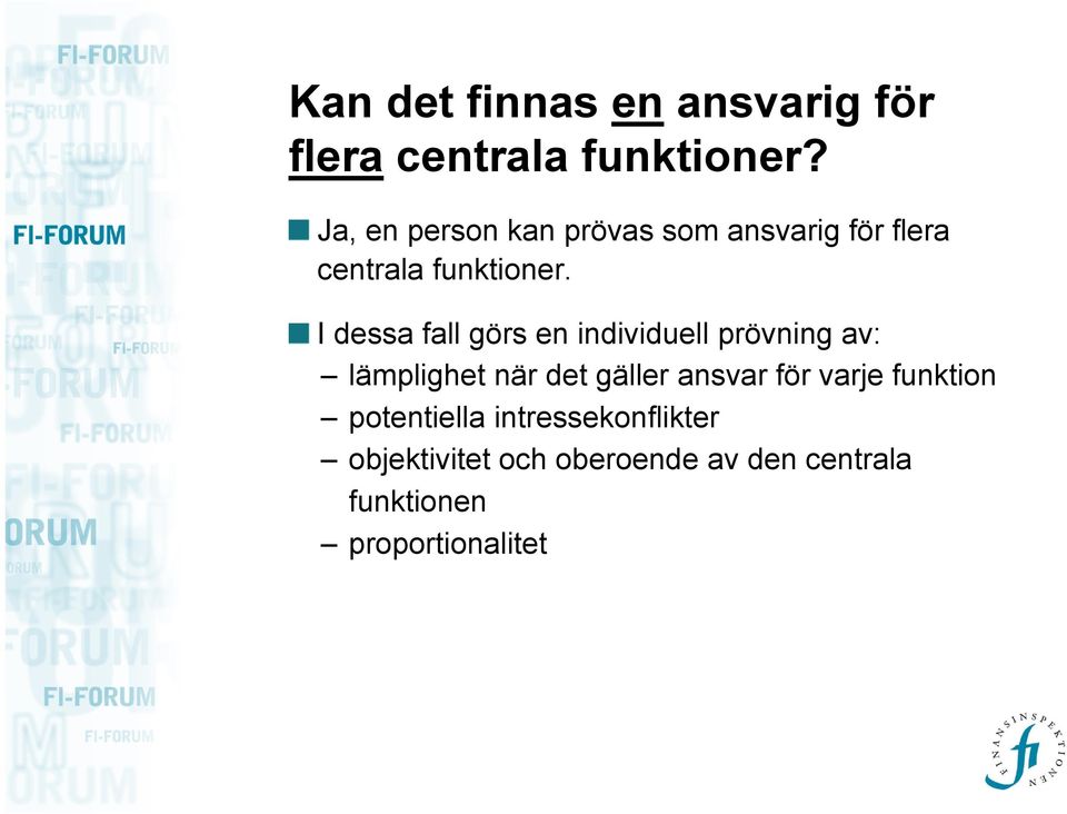 I dessa fall görs en individuell prövning av: lämplighet när det gäller ansvar