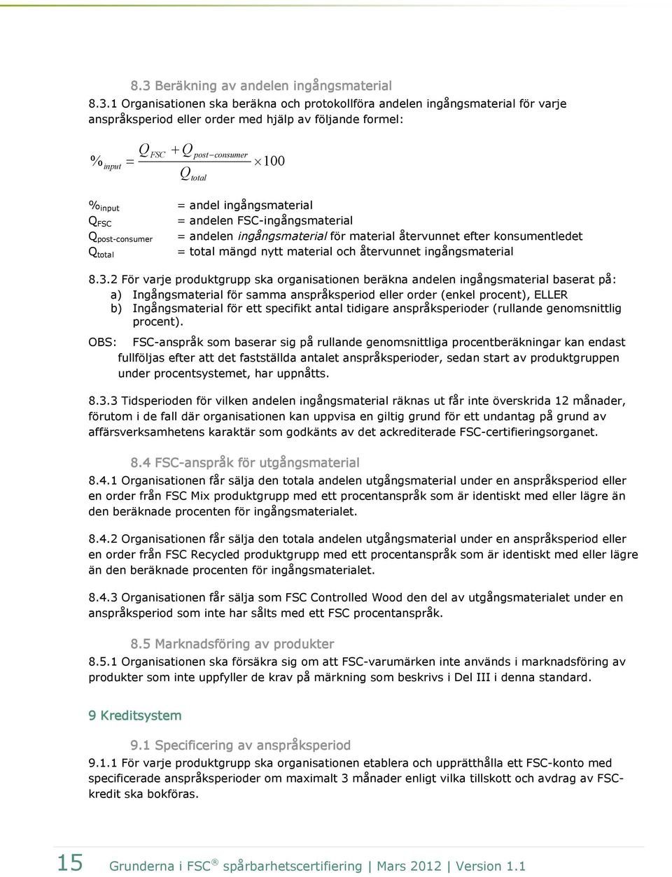 total mängd nytt material och återvunnet ingångsmaterial 8.3.