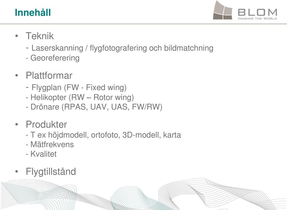 (RW Rotor wing) - Drönare (RPAS, UAV, UAS, FW/RW) Produkter - T ex