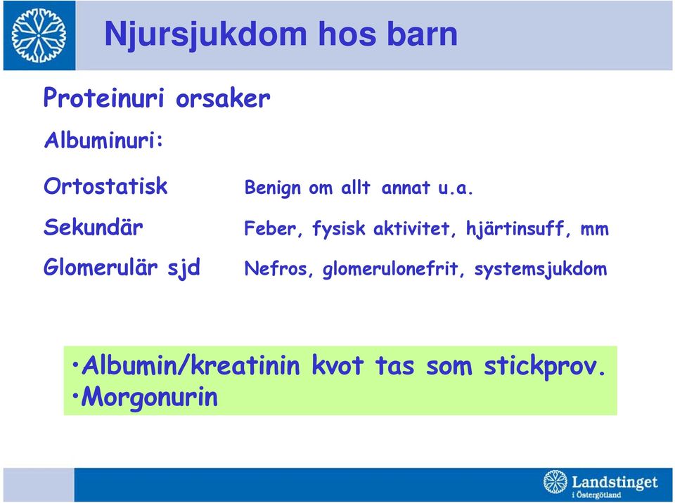 lt annat u.a. Feber, fysisk aktivitet, hjärtinsuff, mm