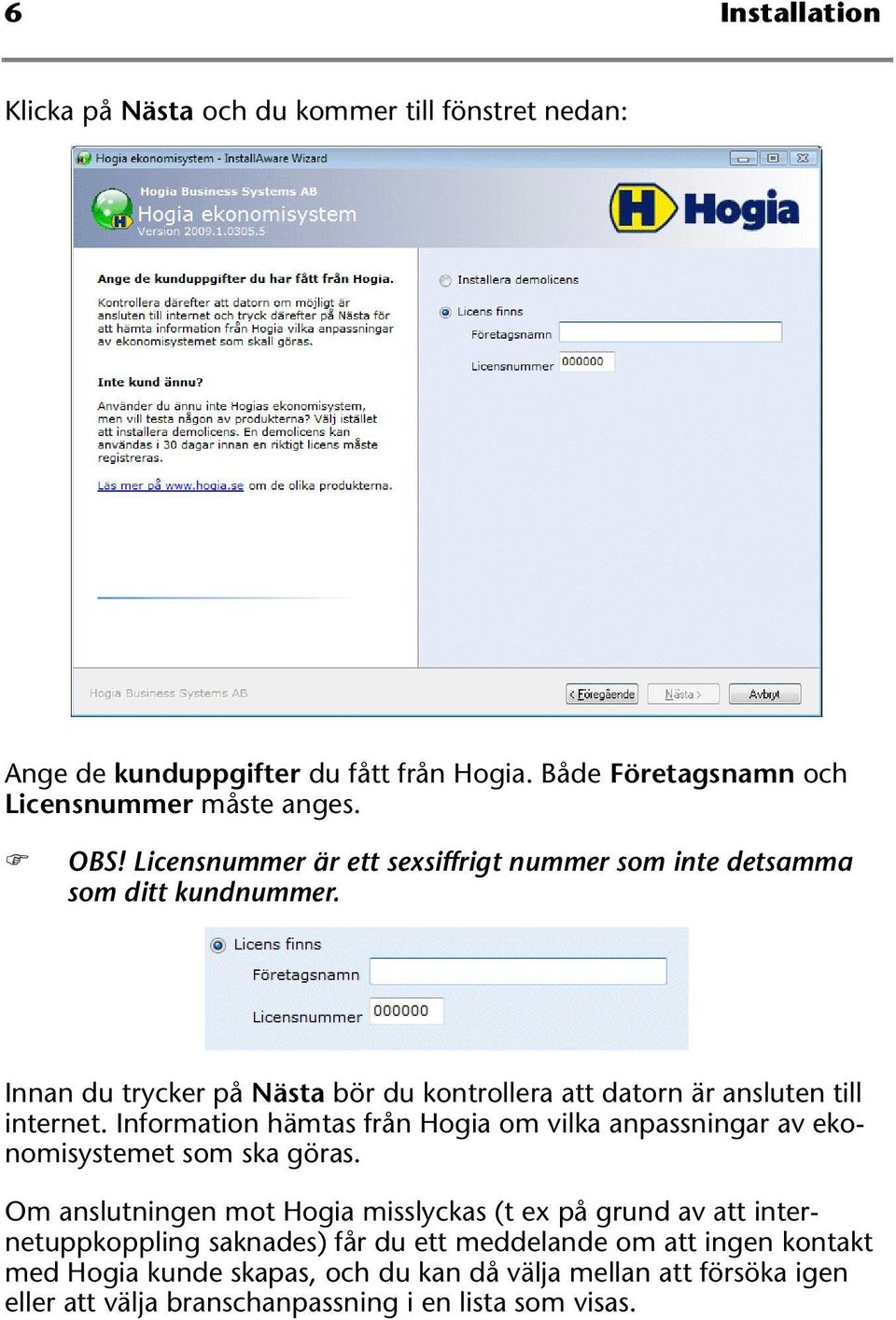 Information hämtas från Hogia om vilka anpassningar av ekonomisystemet som ska göras.