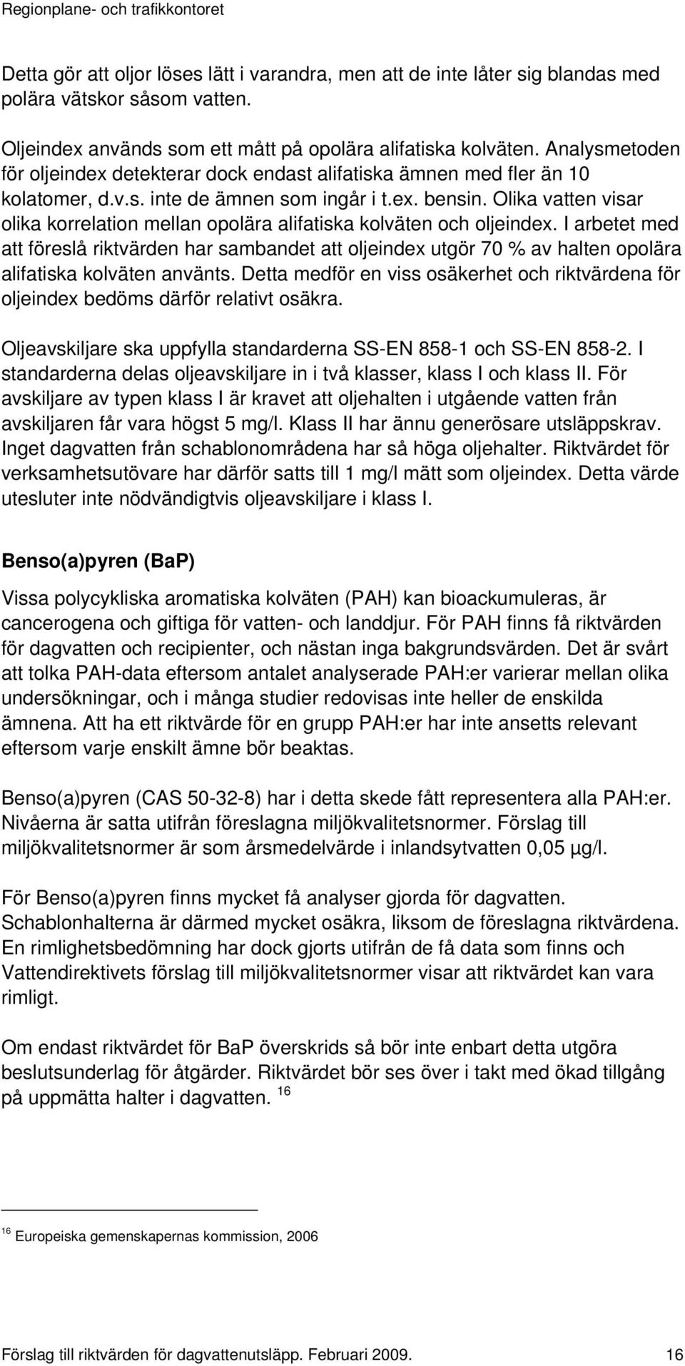 Olika vatten visar olika korrelation mellan opolära alifatiska kolväten och oljeindex.