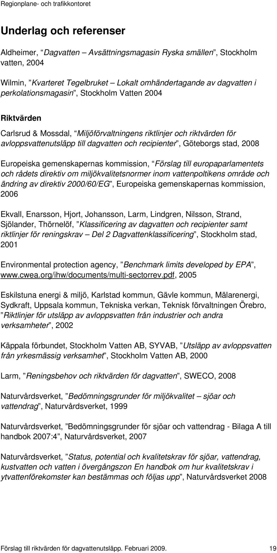 gemenskapernas kommission, Förslag till europaparlamentets och rådets direktiv om miljökvalitetsnormer inom vattenpoltikens område och ändring av direktiv 2000/60/EG, Europeiska gemenskapernas