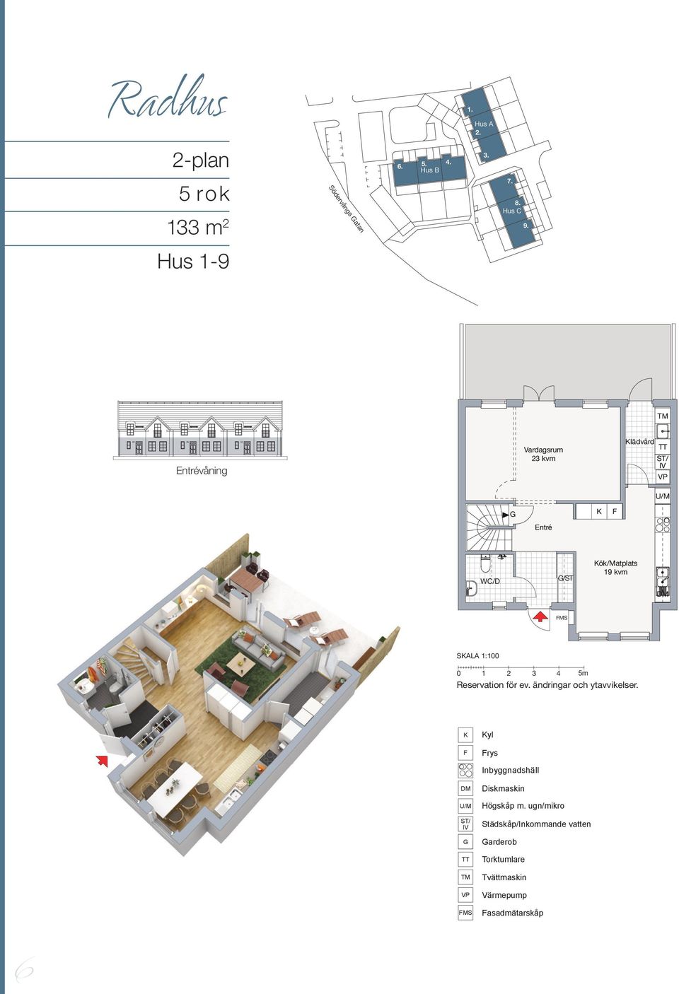 ugn/mikro F Frys ST/ IV Inbyggnadshäll DM Diskmaskin TT Torktumlare U/M Högskåp m.