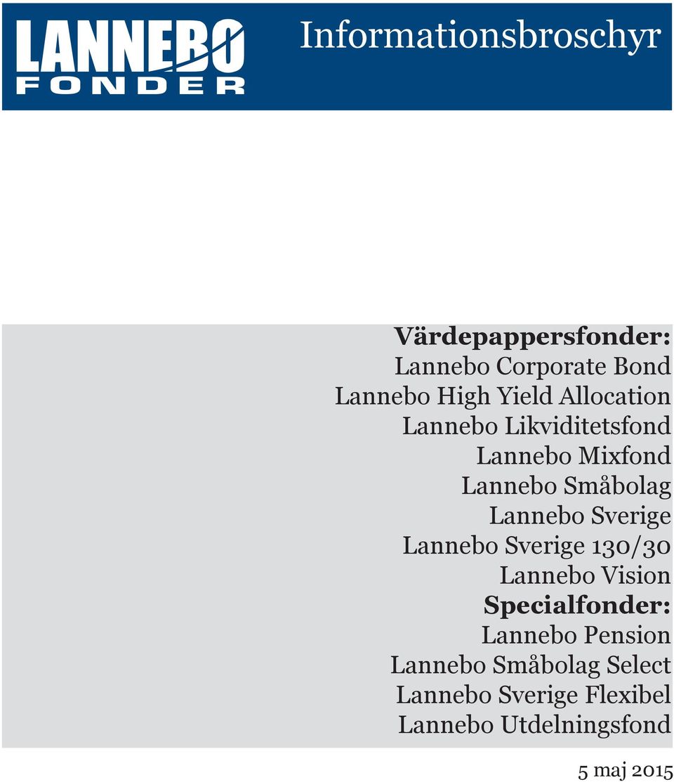 Lannebo Sverige Lannebo Sverige 130/30 Lannebo Vision Specialfonder: Lannebo