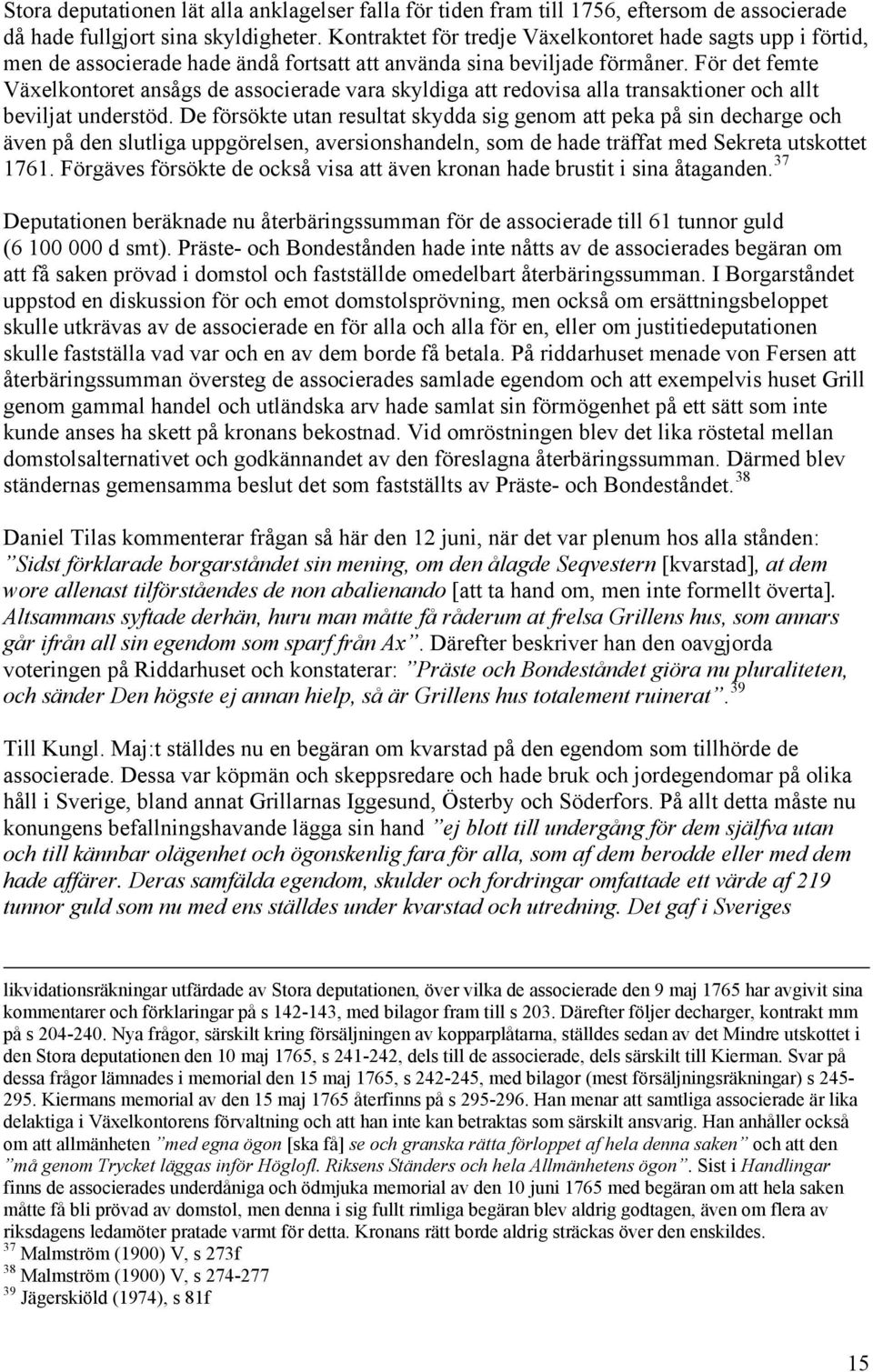 För det femte Växelkontoret ansågs de associerade vara skyldiga att redovisa alla transaktioner och allt beviljat understöd.