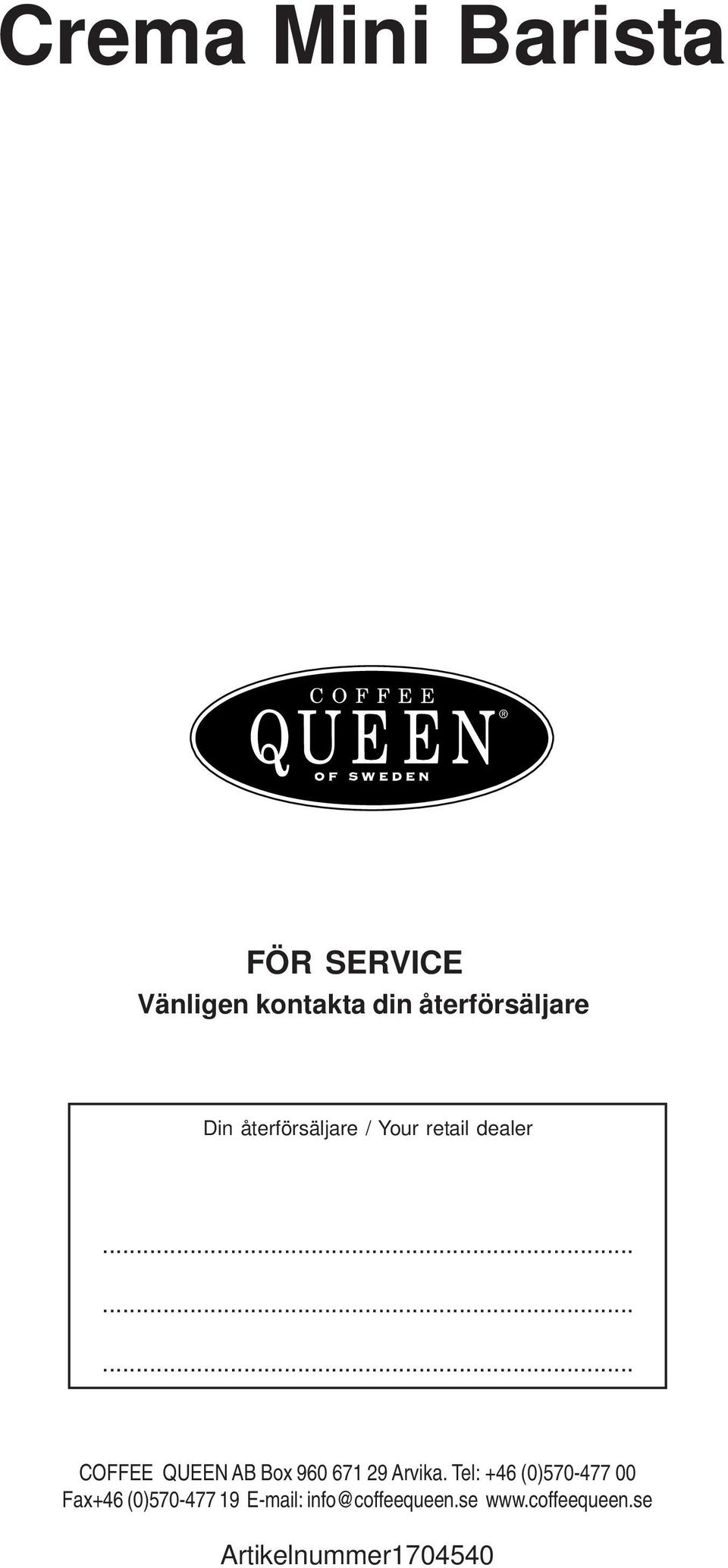 ........ COFFEE QUEEN AB Box 960 671 29 Arvika.