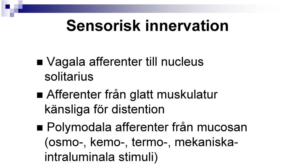 för distention Polymodala afferenter från mucosan