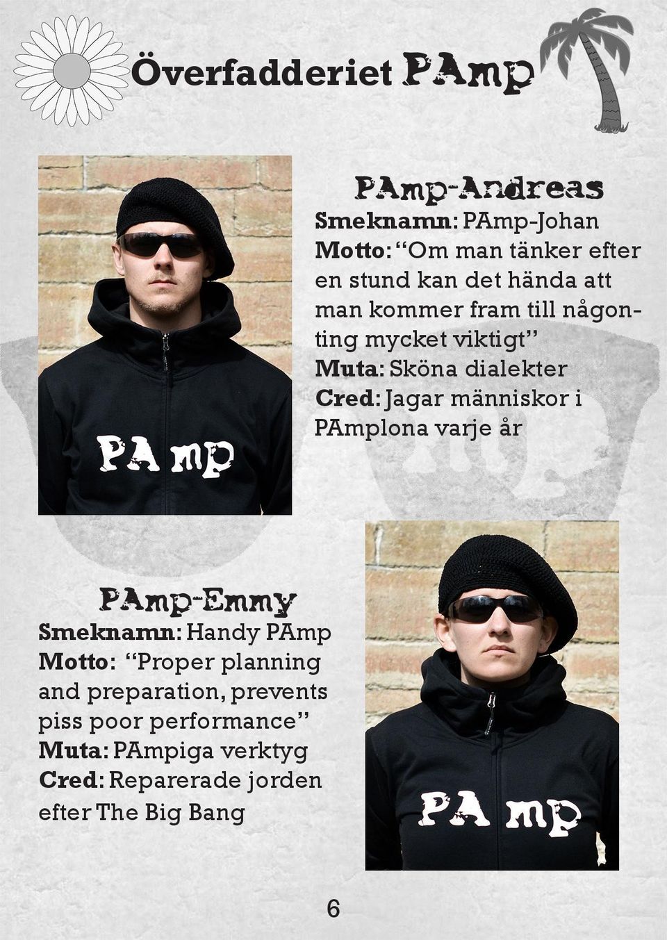 människor i PAmplona varje år PAmp-Emmy Smeknamn: Handy PAmp Motto: Proper planning and