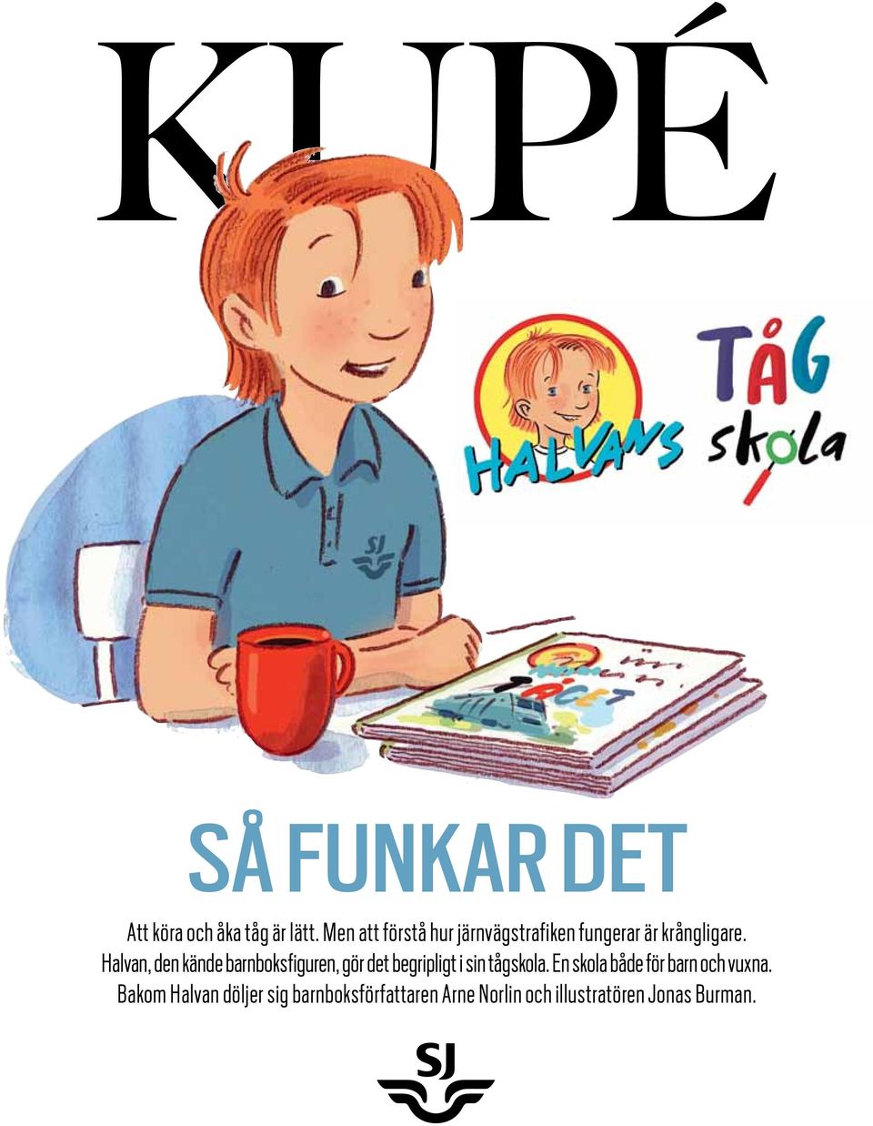 Halvan, den kände barnboksfiguren, gör det begripligt i sin tågskola.